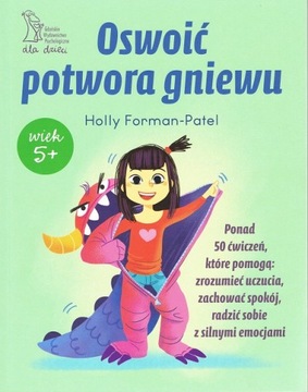 Oswoić potwora gniewu Holly Forman-Patel