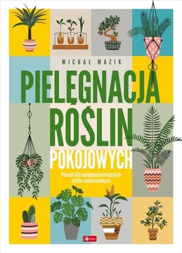 Pielęgnacja roślin pokojowych Michał Mazik