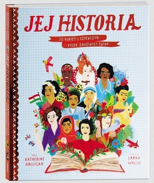 Jej historia 50 kobiet i dziewczyn które zadziwiły