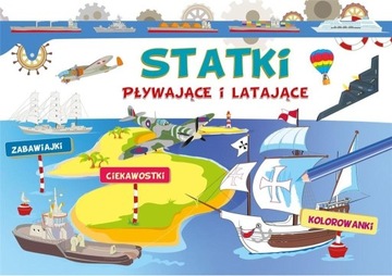 Statki pływające i latające. Zabawiajki... Ewa Gorzkowska-Parnas