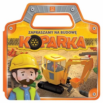 Zapraszamy na budowę Koparka Praca zbiorowa