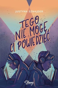 Tego nie mogę, ci powiedzieć Justyna Sznajder