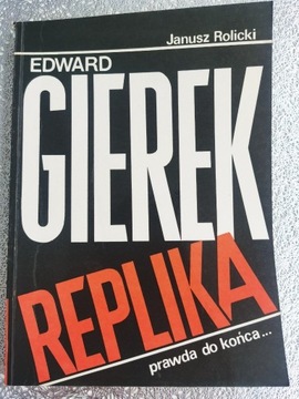 Edward Gierek Replika, prawda do końca - J.Rolicki