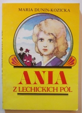 Ania z Lechickich Pól Maria Dunin- Kozicka