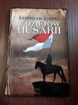 Z dziejów husarii. Radosław Sikora.