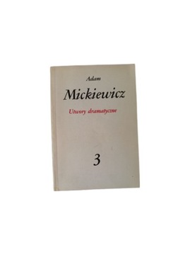 Adam Mickiewicz Pan Tadeusz  I Utwory dramatyczne