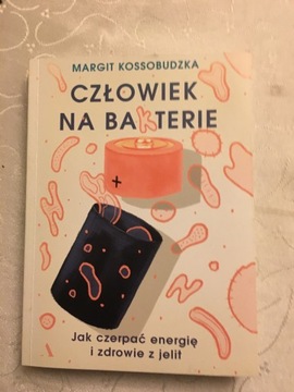 Człowiek na bakterie Margit Kossobudzka 