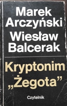 Kryptonim  ,,Żegota'' M. Arczyński, W.Belcarek