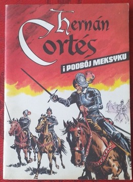 Hernan Cortes i podbój Meksyku 