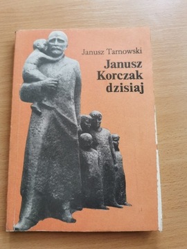 Janusz Korczak dzisiaj - Janusz Tarnowski