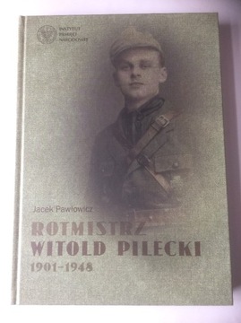 Rotmistrz Witold Pilecki 1901-1948 Jacek Pawłowicz