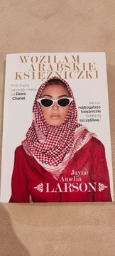 Woziłam arabskie księżniczki. Jayne Amelia Larson