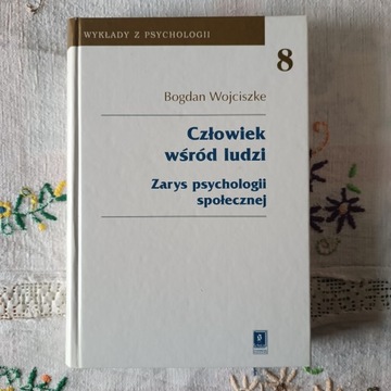 Wojciszke - Człowiek wśród ludzi Zarys psychologii