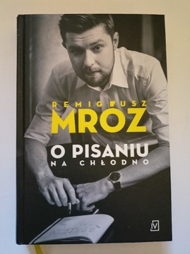 O pisaniu na chłodno - Remigiusz Mróz