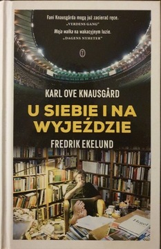 Knausgard, Ekelund "U siebie i na wyjeździe"