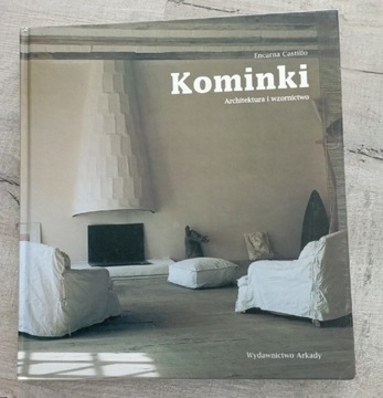 Kominki. Architektura i wzornictwo/E. Castillo