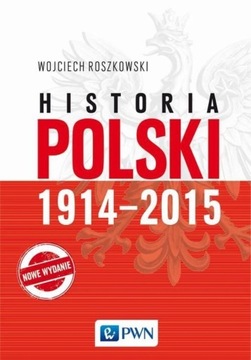 Wojciech Roszkowski-Historia Polski 1914-2015