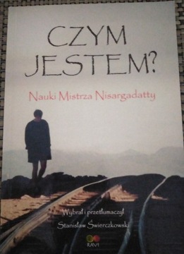 Czym jestem? Nauki Mistrza Nisargadatty