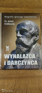 Książka "Wynalazca i darczyńca" Ignacy Łukasiewicz