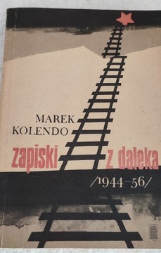 Zapiski z Daleka  / 1944-56 / Marek Kolendo 