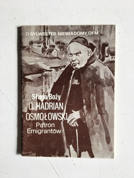 SŁUGA BOŻY O. HADRIAN OSMOŁOWSKI PATRON EMIGRANTÓW