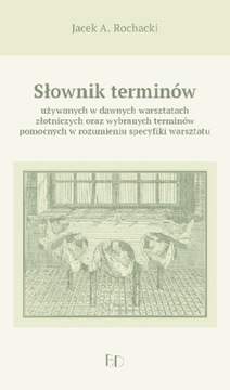 Słownik terminów stosow. w warsztatach złotniczych