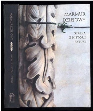 Marmur dziejowy. Studia z historii sztuki