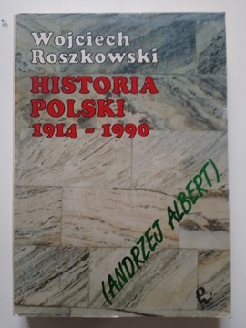 WOJCIECH ROSZKOWSKI - HISTORIA POLSKI 1914 - 1990