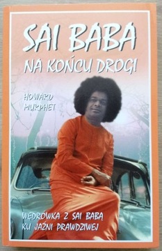 Sai Baba Na końcu drogi Howard Murphet