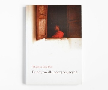 Thubten Cziedryn - Buddyzm dla początkujących