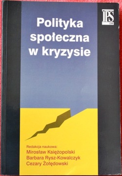 POLITYKA SPOŁECZNA W KRYZYSIE - M. Księżopolski