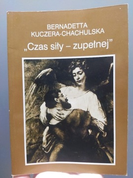 Kuczera-Chachulska, Czas siły - zupełnej