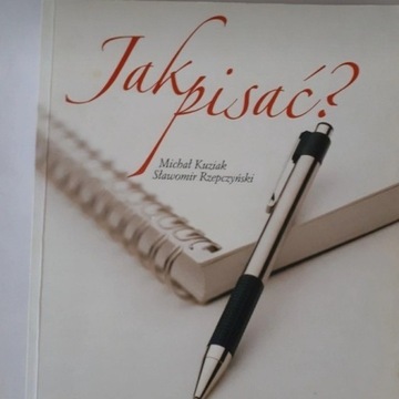 Jak pisać?,  M. Kuziak S. Rzepczyński, 330 str 