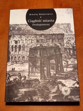 Ciągłość miasta Prolegomena Mikołaj Madurowicz