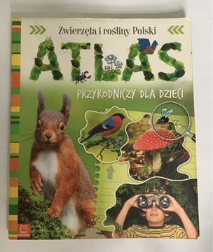 Atlas przyrodniczy dla dzieci Zwierzęta i rośliny Polski Praca zbiorowa