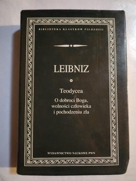 Teodycea. O dobroci Boga, wolności człowieka i pochodzeniu zła. LEIBNIZ