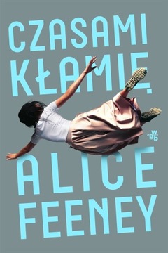 CZASAMI KŁAMIĘ ALICE FEENEY