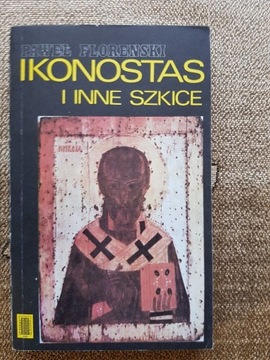 Paweł Florenski - Ikonostas i inne szkice