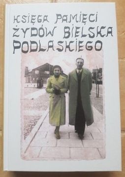 Księga Pamięci Żydów Bielska Podlaskiego.
