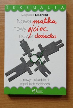 Nowa matka, nowy ojciec, nowe dziecko SIKORSKA