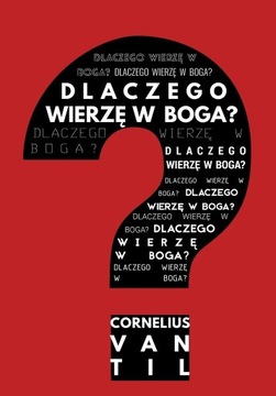 Dlaczego wierzę w Boga? - Cornelius Van Til