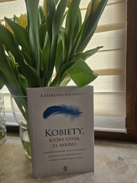  "Kobiety, które czują za bardzo" K. Kucewicz