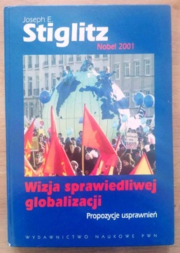 Wizja sprawiedliwej globalizacji Joseph Stiglitz