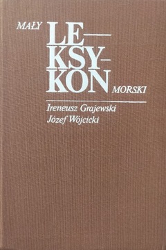 MAŁY LEKSYKON MORSKI - I. Grajewski J. Wójcicki