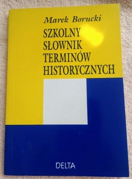 Szkolny słownik terminów historycznych M. Borucki