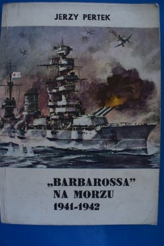 Barbarossa na morzu 1941 - 1942  - Jerzy Pertek