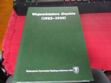 WOJEWÓDZTWO ŚLĄSKIE 1922-1939 zarys monograficzny