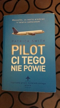 Pilot Ci tego nie powie. Patrick Smith 428 stron