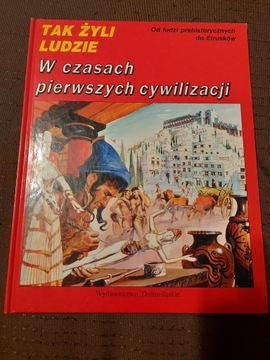 TAK ŻYLI LUDZIE - W czasach pierwszych cywilizacji