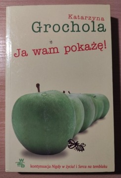 Ja wam pokażę Katarzyna Grochola